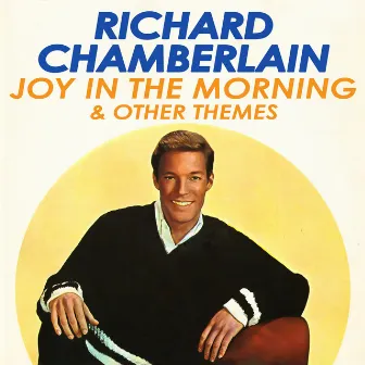 Joy in the Morning & Other Themes by Richard Chamberlain