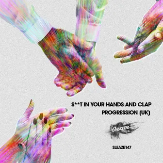 Shit In Your Hands & Clap by Progression (UK)