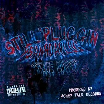 Still Pluggin (Deluxe) by Psan9daplug