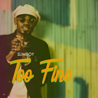 Too Fine by Slimboy