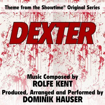 Dexter - Theme from the Showtime Original Series (Rolfe Kent) by Rolfe Kent