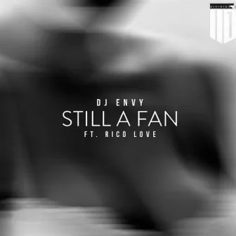 Still a Fan (feat. Rico Love) by DJ Envy