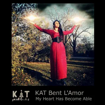 My Heart Has Become Able by KAT Bent L'Amor