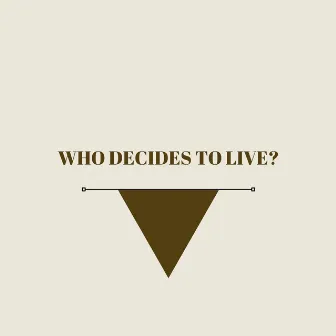 Who decides to live? by Relaxing Mood