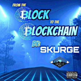 From The Block to The Blockchain by Skurge