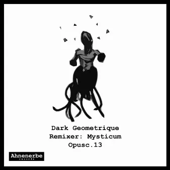 Opusc.13 (Mysticum Remix) by Dark Geometrique