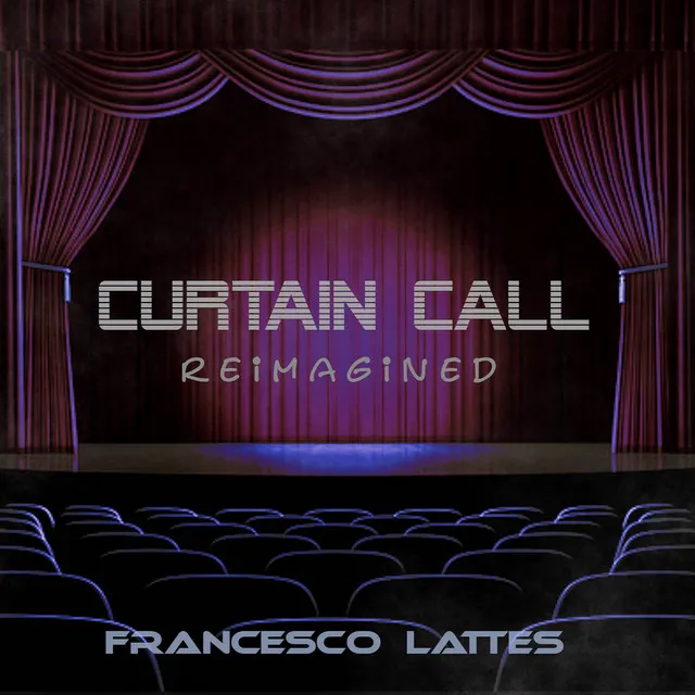 Curtain Call - Reimagined