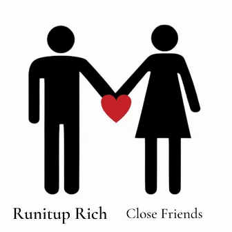 Close Friends by Runitup Rich