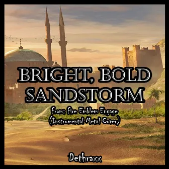 Bright, Bold Sandstorm (From 