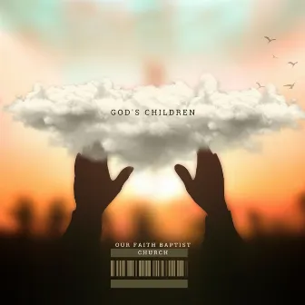 God's Children by Our Faith Baptist Church