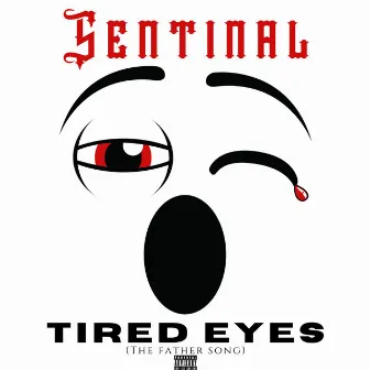 Tired Eyes (The Father Song) by Sentinal