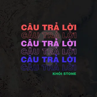 Câu Trả Lời by Khói Stone