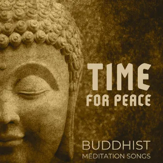 Time for Peace: Buddhist Meditation Songs by Buddhist Meditation Temple