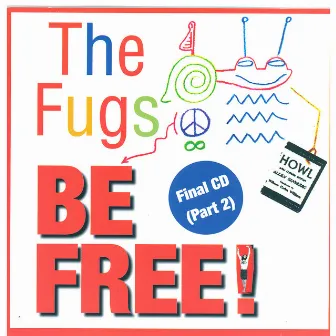 Be Free: The Fugs Final CD Part 2 by The Fugs