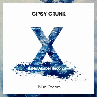 Blue Dream by Gipsy Crunk