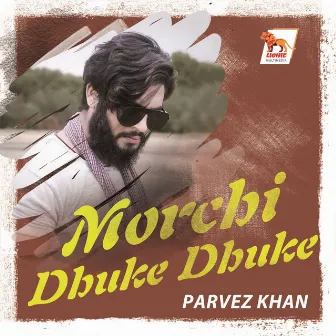 Morchi Dhuke Dhuke by Parvez Khan