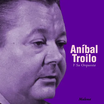 Malena by Anibal Troilo y su orquesta