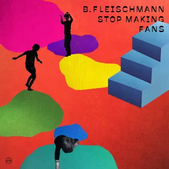 Stop Making Fans by B. Fleischmann