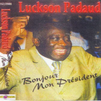 Bonjour mon Président by Luckson Padaud