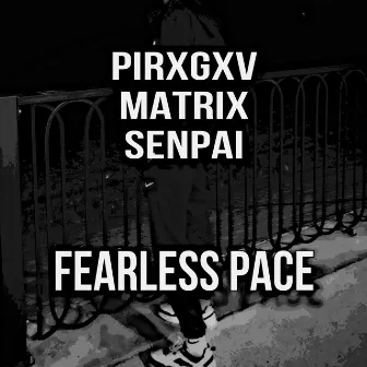 FEARLESS PACE by PIRXGXV