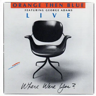 Where Were You? (Live) by Orange Then Blue