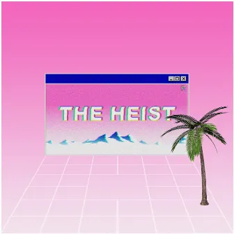 The Heist by The Heist