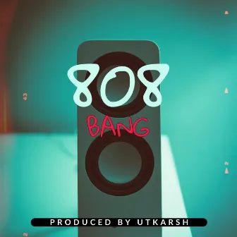 808bang by Utkarsh Beats