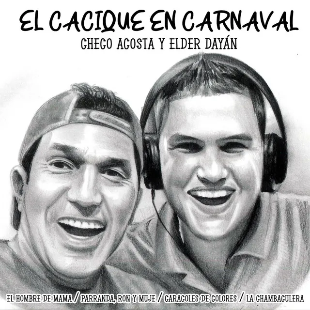 EL CACIQUE EN CARNAVAL: El Hombre de Mama / Parranda, Ron y Mujé / Caracoles de Colores / La Chambaculera