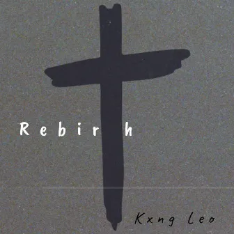 Rebirth (The Rise) by Kxng Leo