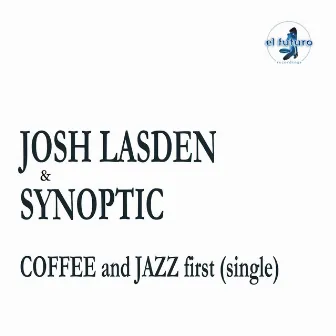 Coffee and Jazz First by Synoptic