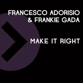 Make It Right by Francesco Adorisio