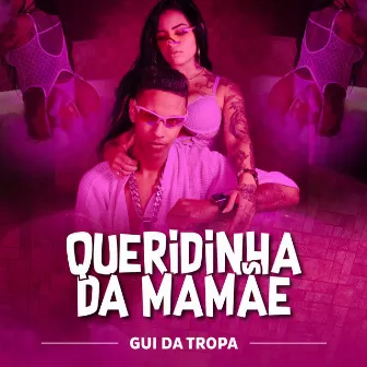 Queridinha da Mamãe by Gui da Tropa