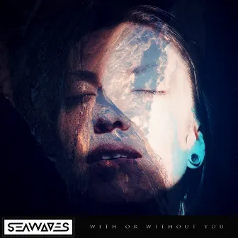 With or Without You by SEAWAVES