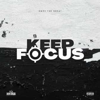 Keep Focus by Kmoe the Great