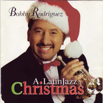 A Latin Jazz Christmas by Bobby Rodriguez