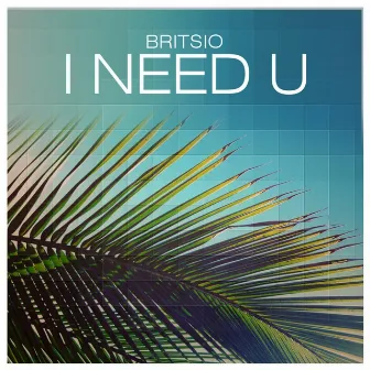 I Need U by Britsio