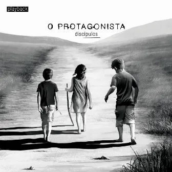 O Protagonista (Playback) by Discipulos