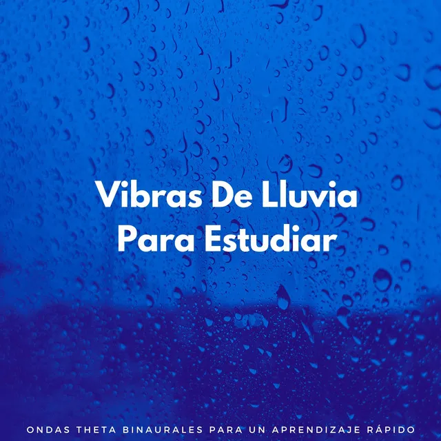 Vibras De Lluvia Para Estudiar: Ondas Theta Binaurales Para Un Aprendizaje Rápido