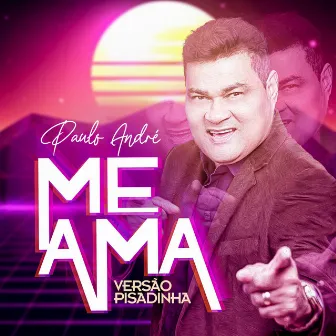 Me Ama (Versão Pisadinha) by Paulo Andre