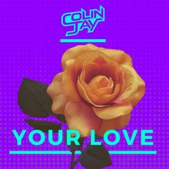 Your Love by Colin Jay