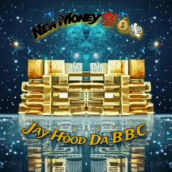 New Money (Radio Edit) by Jay Hood Da B.B.C