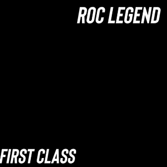 First Class by ROC LEGEND