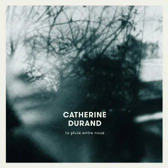 La pluie entre nous by Catherine Durand