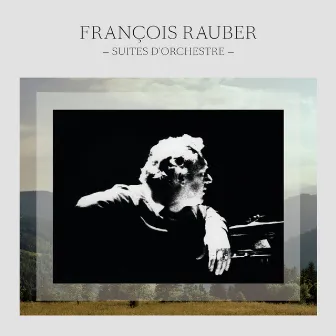 François Rauber: Suites d'orchestre by François Rauber