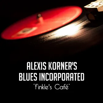 Finkle's Café by Alexis Korner's Blues Incorporated