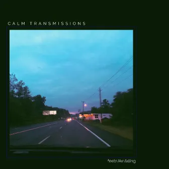 Feels Like Falling by CALM TRANSMISSIONS