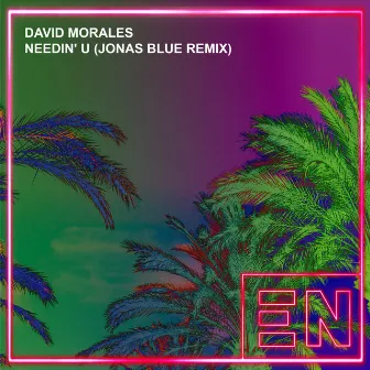 Needin' U by David Morales