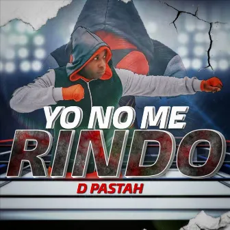 Yo No Me Rindo by D Pastah