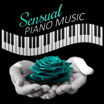 Sensual Piano Music – Romantic Jazz Music, Sensual Piano, Easy Listening, Hot Evening by Love Piano Music Zone