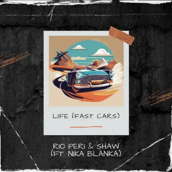 LIFE (FAST CARS) by RIO PERI